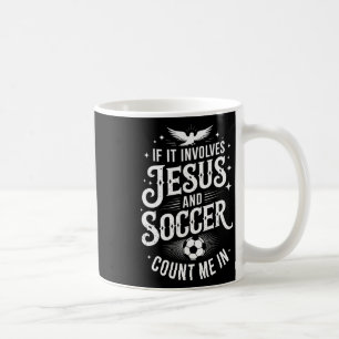 If It Involves Jesus And Soccer Inspirational Fait Coffee Mug