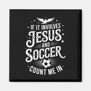 If It Involves Jesus And Soccer Inspirational Fait Magnet