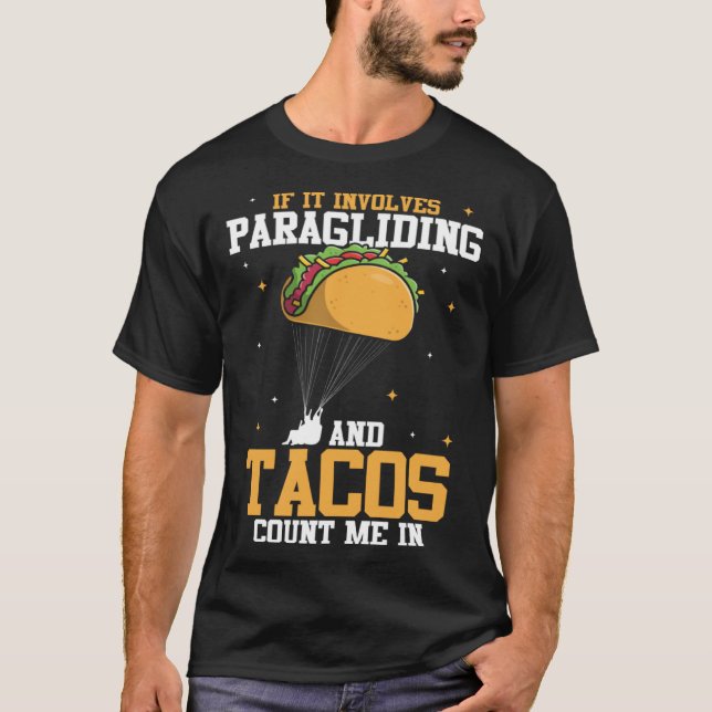 If It Involves Paragliding And Tacos Parachute Tac T-Shirt (Front)