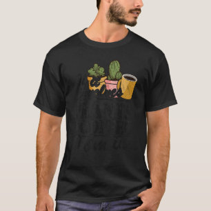 If It Involves Plants & Coffee I Am In Garden Gar T-Shirt