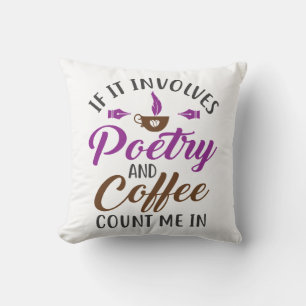 If It Involves Poetry and Coffee Count Me In Cushion