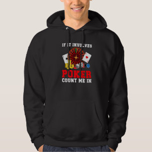If it involves Poker count me in Game Playing Card Hoodie