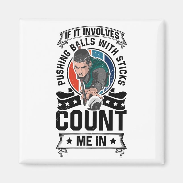 If It Involves Pushing With A Stick Count Me In Po Magnet (Front)