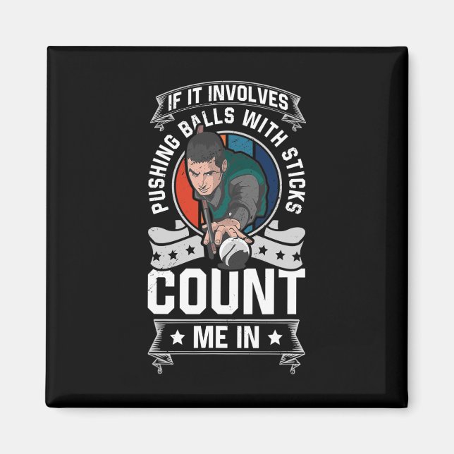 If It Involves Pushing With A Stick Count Me In Po Magnet (Front)