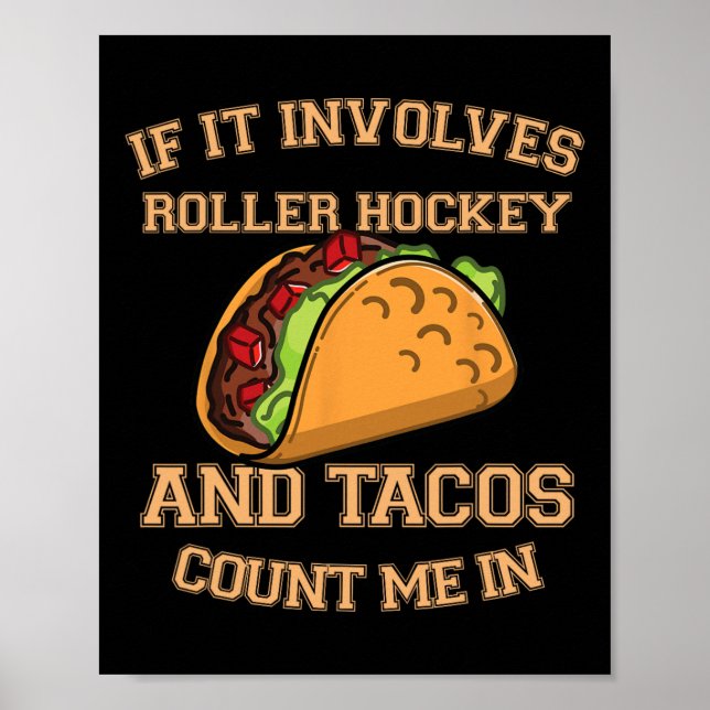 If It Involves Roller Hockey And Tacos Count Me In Poster (Front)