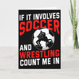 If It Involves Soccer And Wrestling Count Me In Wr Card