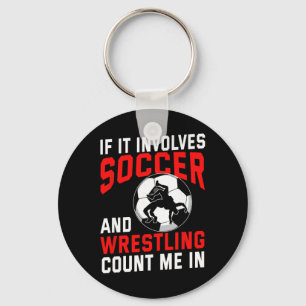 If It Involves Soccer And Wrestling Count Me In Wr Key Ring