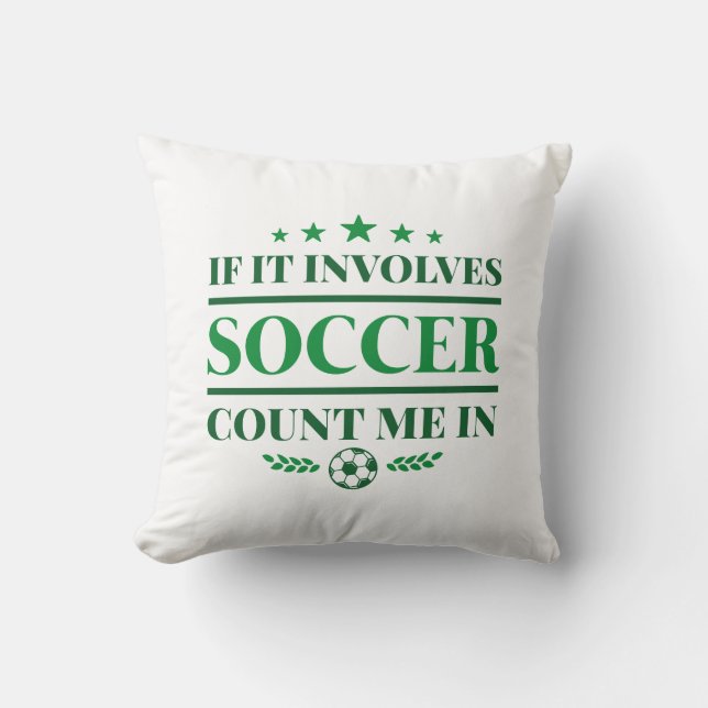 If It Involves Soccer Count Me In Cushion (Front)