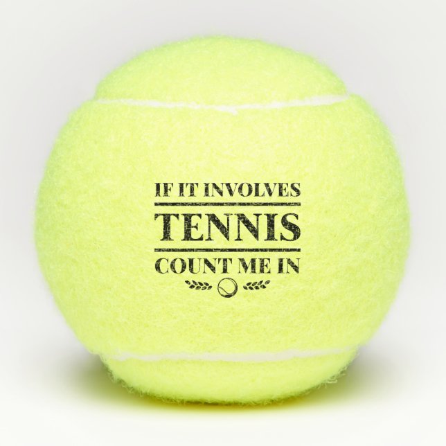 If It Involves Tennis Count Me In Balls (Front)