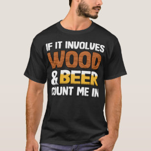 If It Involves Wood & Beer Funny skateboard astron T-Shirt