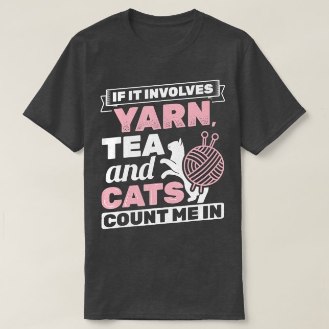 If It Involves Yarn Tea Cats Knitter Knitting Croc T-Shirt (Design Front)