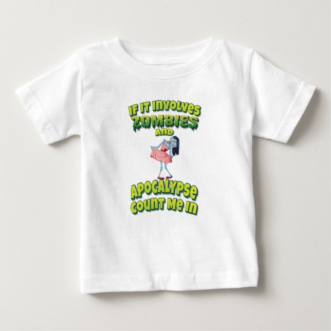 If It Involves Zombies And An Apocalypse Count Me  Baby T-Shirt (Front)