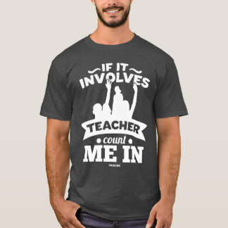 If It Involveseacher Count Me In vintage T-Shirt