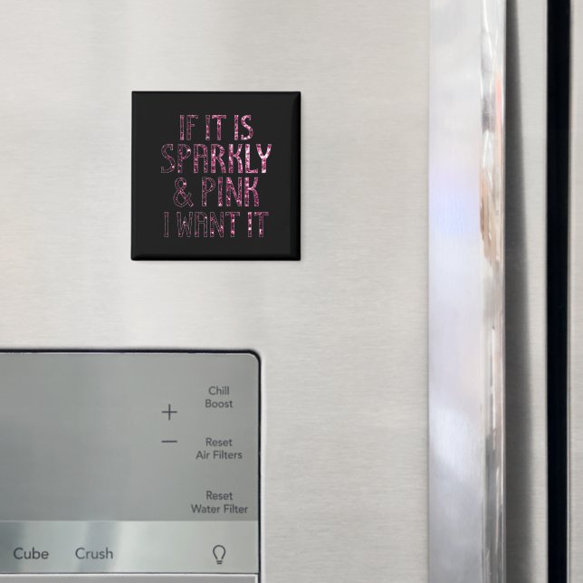 If it is Sparkly and Pink I want it | Black Magnet (In Situ (Fridge))