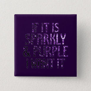 If it is Sparkly and Purple I want it 15 Cm Square Badge