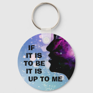 "If it is to be ... it is up to me" Key Ring