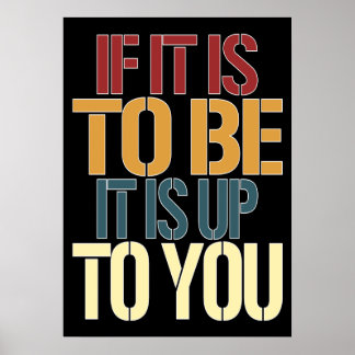 If It Is To Be It Is Up To You Poster