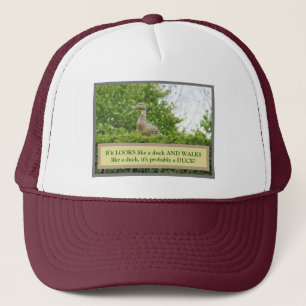 IF IT LOOKS LIKE A DUCK, WALkS LIKE A DUCK, IT IS Trucker Hat