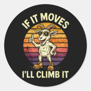 If It Moves I’ll Climb It – Funny Climbing Goat De Classic Round Sticker