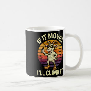 If It Moves I’ll Climb It – Funny Climbing Goat De Coffee Mug
