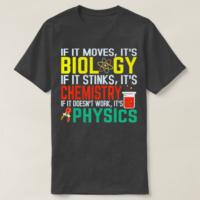 If It Moves Its Biology Stinks Chemistry Funny  T-Shirt (Design Front)