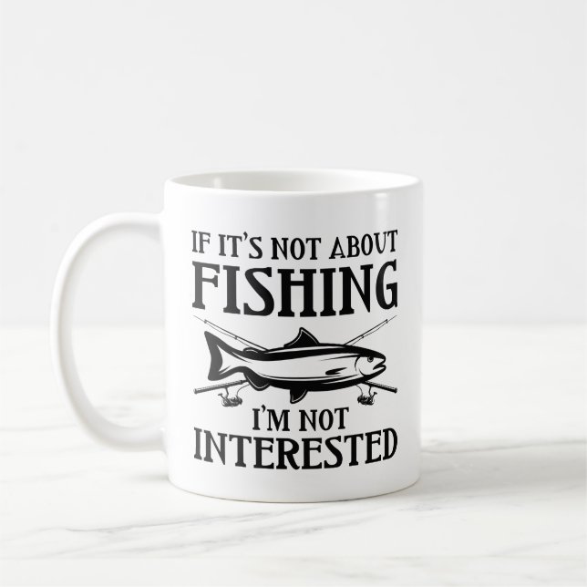 If It’s Not About Fishing Coffee Mug (Left)