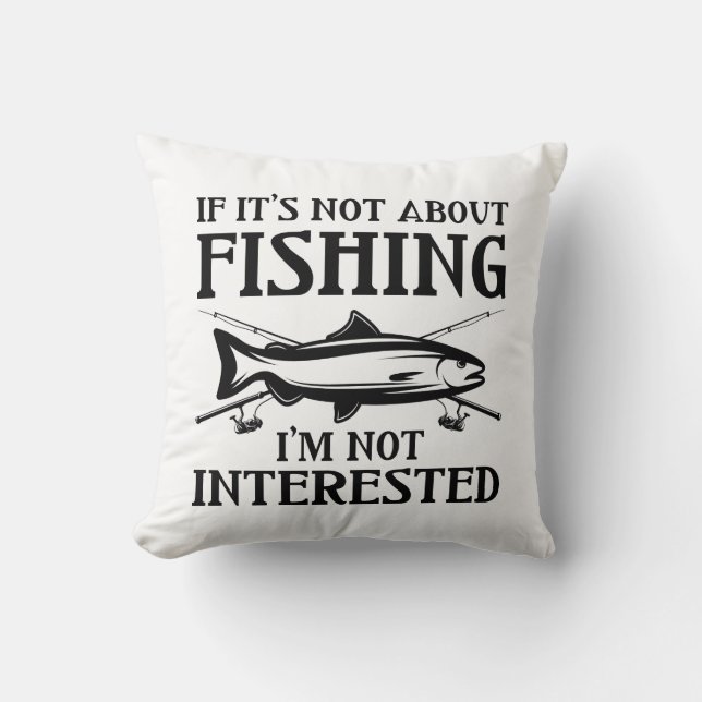 If It’s Not About Fishing Cushion (Front)