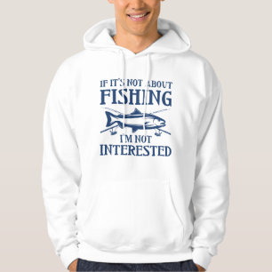 If It’s Not About Fishing Hoodie