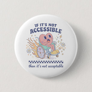 If it’s not accessible then it’s not acceptable 6 cm round badge