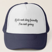 If it’s not dog friendly I’m not going Trucker Hat (Front)