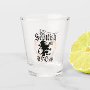 If It’s Not Scottish Shot Glass