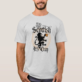 If It’s Not Scottish T-Shirt
