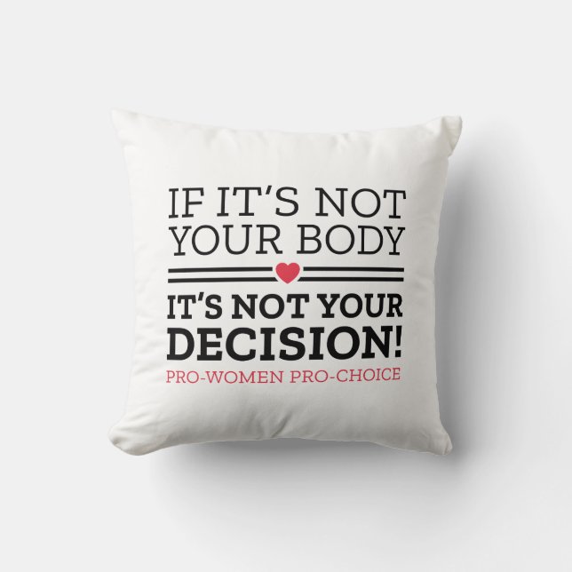 If It’s Not Your Body It’s Not Your Decision Cushion (Front)