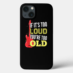 If It’s Too Loud You're Too Old Gift A Guitar iPhone 13 Case