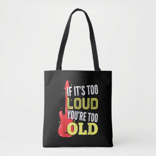If It’s Too Loud You're Too Old Gift A Guitar Tote Bag