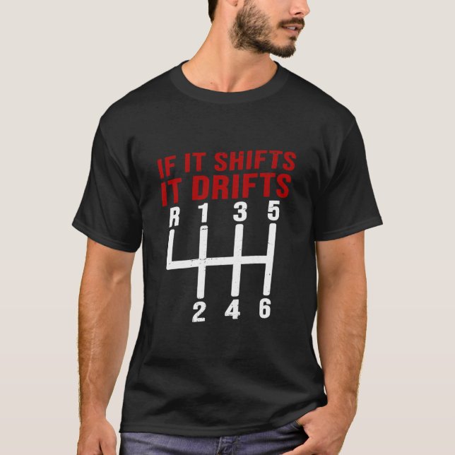If It Shifts It Drifts Drift Car Men Gift  T-Shirt (Front)