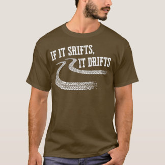 If It Shifts It Drifts Funny Racing Car Mechanic G T-Shirt
