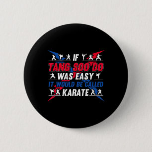If It Was Easy It Would Be Called Karate - Funny T 6 Cm Round Badge