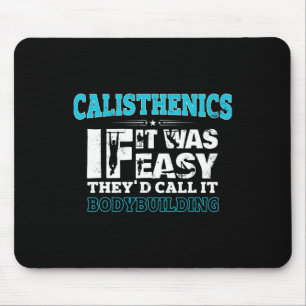 If It Was Easy They'd Call It Bodybuilding Fun Cal Mouse Pad