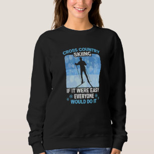 If it were easy everyone would do it Cross Country Sweatshirt