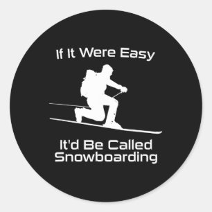 If It Were Easy It'd Be Called Snowboarding Telema Classic Round Sticker