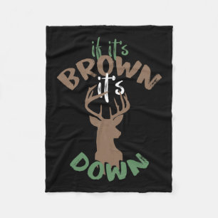 If Its Brown Its Down Hunting Aim Deer Hunter Humo Fleece Blanket