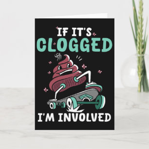 If It's Clogged I'm Involved Funny Skateboard  Card