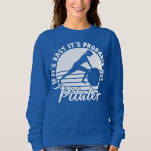 If Its Easy Its Not Pilates Spiritual Workout Sweatshirt