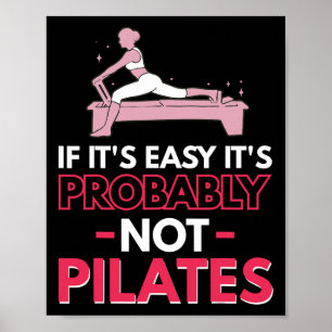 If It's Easy It's Probly Not Pilates _1  Poster