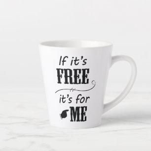 If It's Free It's For Me Black Script Latte Coffee Mug
