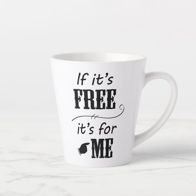 If It's Free It's For Me Black Script Latte Coffee Mug (Right)