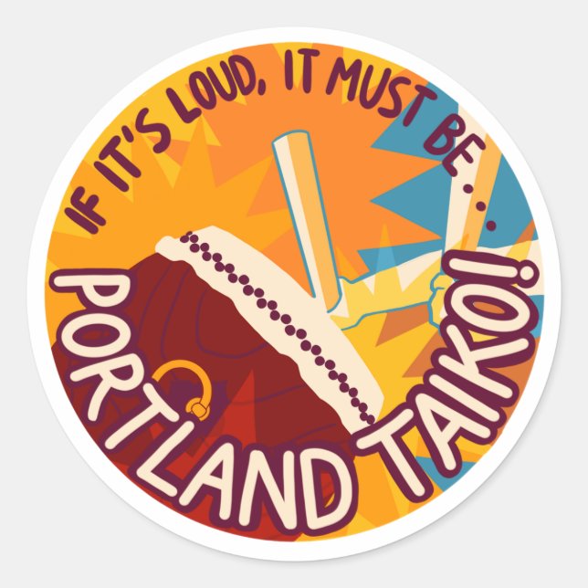 If It's Loud, It Must Be Portland Taiko Stickers (Front)