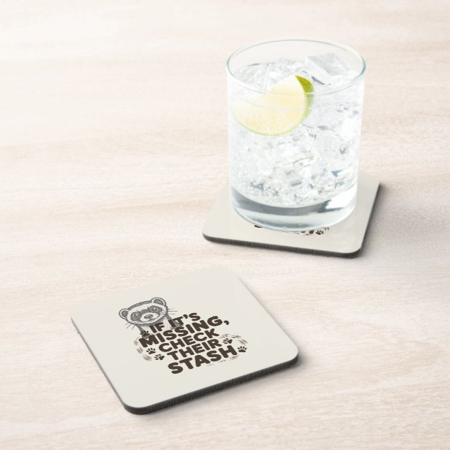 If its missing, check their stash coaster (Right Side)