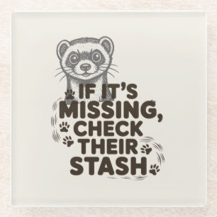 If its missing, check their stash glass coaster